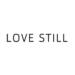 LOVE STILL